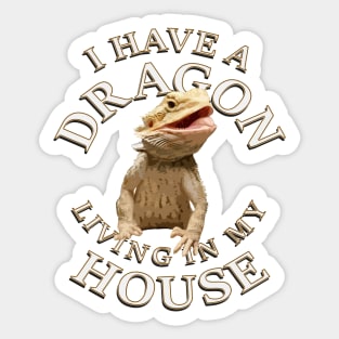 Bearded Dragon living In My House Sticker